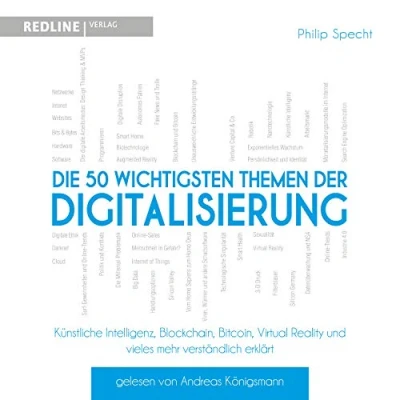 Abbildung von Die 50 wichtigsten Themen der Digitalisierung: Künstliche Intelligenz, Blockchain, Robotik, Virtual Reality und vieles mehr verständlich erklärt
