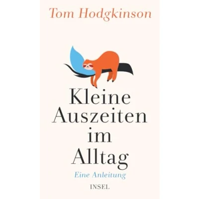 Abbildung von Kleine Auszeiten im Alltag: Eine Anleitung Für ein leichteres und unbeschwerteres Leben