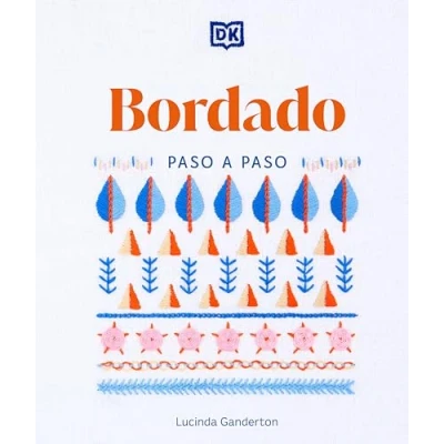 Abbildung von Bordado Paso a (Embroidery Stitches Step by Step): / The Ideal Guide to Stitching, Whatever Your Level of Expertise