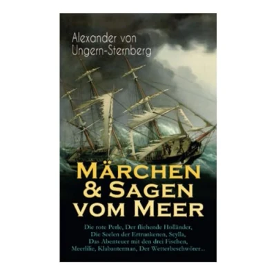 Abbildung von Märchen &amp; Sagen vom Meer: Die rote Perle, Der fliehende Holländer, Seelen Ertrunkenen, Scylla, Das Abenteuer mit den drei Fischen, Meerlilie, Klabauterman, Wetterbeschwörer...