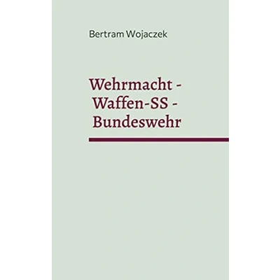 Abbildung von Wehrmacht Waffen SS Bundeswehr: In welcher Tradition dient der deutsche Soldat?