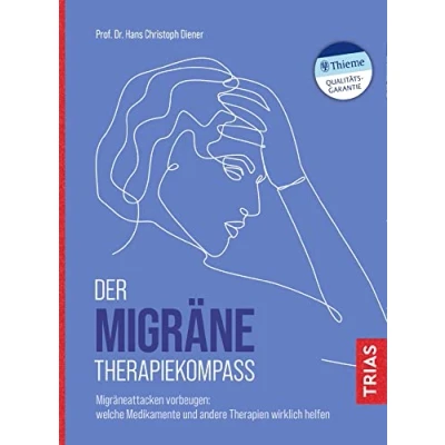 Abbildung von Der Migräne Therapiekompass: Migräneattacken vorbeugen: Welche Medikamente und andere Therapien wirklich helfen