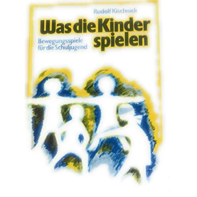 Abbildung von Was die Kinder spielen: 250 Bewegungsspiele für Schulkinder (Praxis Anthroposophie)