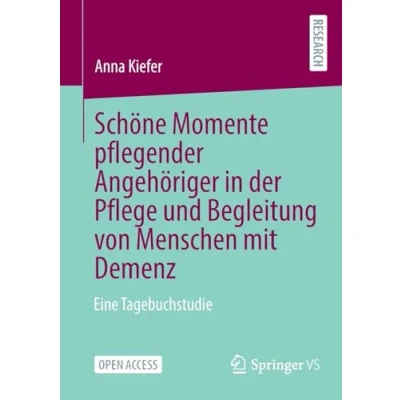 Abbildung von Schöne Momente pflegender Angehöriger in der Pflege und Begleitung von Menschen mit Demenz: Eine Tagebuchstudie