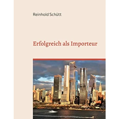 Abbildung von Erfolgreich als Importeur: Eine praxisnahe Einführung in das Import Business