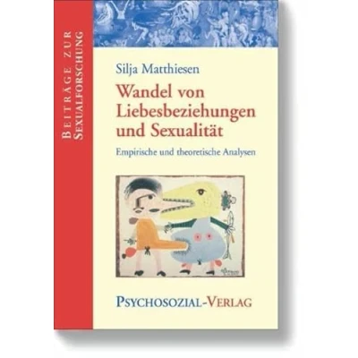 Abbildung von Wandel von Liebesbeziehungen und Sexualität: Empirische theoretische Analysen (Beiträge zur Sexualforschung)