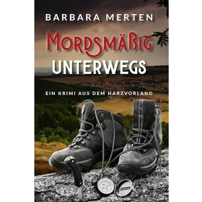 Abbildung von Mordsmäßig unterwegs: Ein Krimi aus dem Harzvorland (mit ausgewählten Rad und Wandertouren rund um die »Tatorte«)