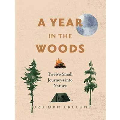 Abbildung von A Year in the Woods: Twelve Small Journeys into Nature