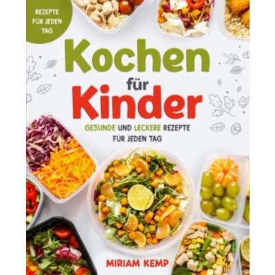 Abbildung von Kochen für Kinder: Gesunde und leckere Rezepte jeden Tag