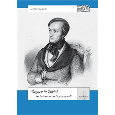 Abbildung von Wagner in Zürich Individuum und Lebenswelt (Schweizer Beiträge zur Musikforschung)