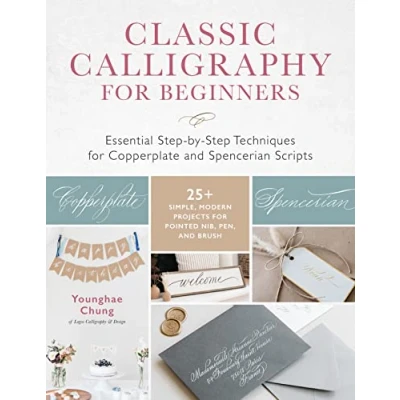 Abbildung von Classic Calligraphy for Beginners: Essential Step by Techniques Copperplate and Spencerian Scripts 25+ Simple, Modern Projects Pointed Nib, Pen, Brush
