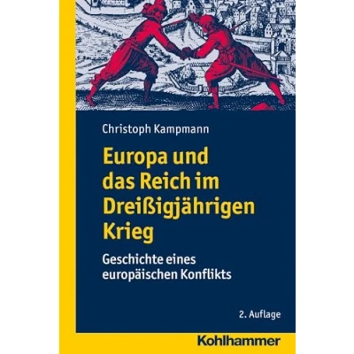 Abbildung von Europa und das Reich im Dreißigjährigen Krieg: Geschichte eines europäischen Konflikts