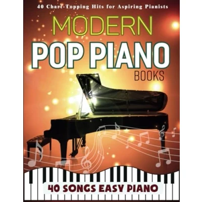 Abbildung von Modern Pop Piano Books: 40 Chart Topping Hits for Pianists(Easy Piano)