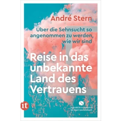 Abbildung von Reise in das unbekannte Land des Vertrauens: Über die Sehnsucht so angenommen zu werden, wie wir sind (Elisabeth Sandmann im insel taschenbuch)