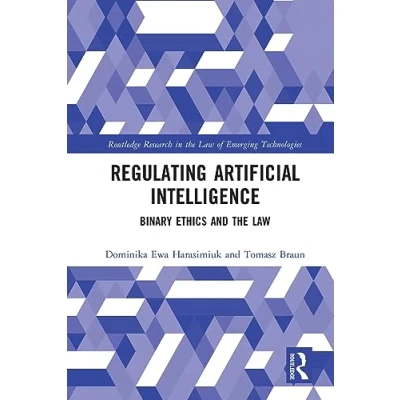 Abbildung von Regulating Artificial Intelligence: Binary Ethics and the Law (Routledge Research in of Emerging Technologies)