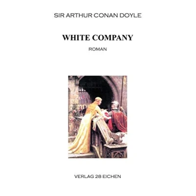 Abbildung von Arthur Conan Doyle: Ausgewählte Werke / White Company: Die neuen Abenteuer des Sir Nigel. Roman