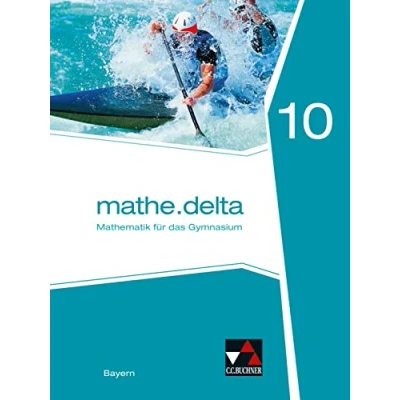 Abbildung von mathe.delta Bayern / 10: Mathematik für das Gymnasium (mathe.delta Bayern: Gymnasium)