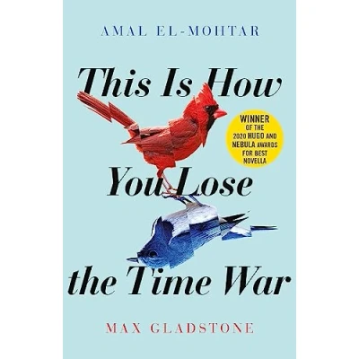 Abbildung von This is How You Lose The time War: epic travelling love story and Twitter sensation
