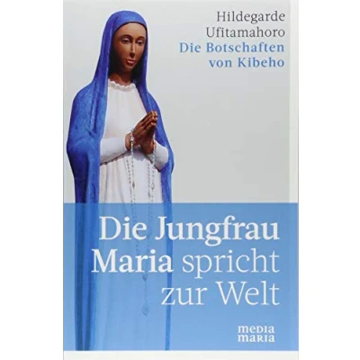 Abbildung von Die Jungfrau Maria spricht zur Welt: Botschaften von Kibeho