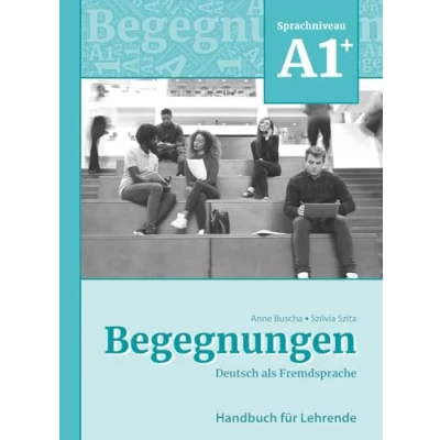 Abbildung von Begegnungen Deutsch als Fremdsprache A1+: Handbuch für Lehrende