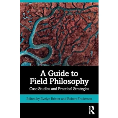 Abbildung von A Guide to Field Philosophy: Case Studies and Practical Strategies