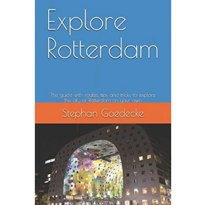 Abbildung von explore Rotterdam: your guide with routes, tips and tricks to the city of Rotterdam on own