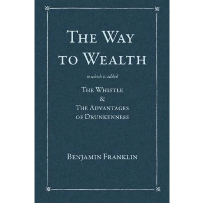 Abbildung von The Way To Wealth: which is added: Whistle &amp; Advantages of Drunkenness