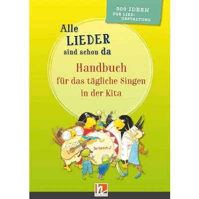 Abbildung von Alle Lieder sind schon da. Handbuch für das tägliche Singen in der Kita: 500 Ideen zur Liedgestaltung