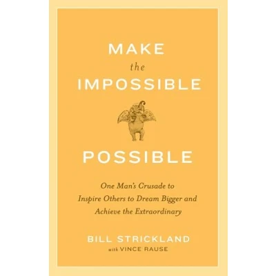 Abbildung von Make the Impossible Possible: One Man&#039;s Crusade to Inspire Others Dream Bigger and Achieve Extraordinary