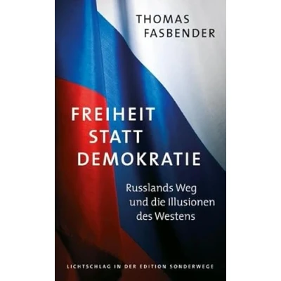 Abbildung von Freiheit statt Demokratie: Russlands Weg und die Illusionen des Westens