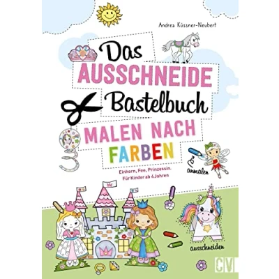 Abbildung von Das Ausschneide Bastelbuch Malen nach Farben: Bastelspaß mit Einhorn, Fee, Prinzessin. Basteln für Kinder ab 4 Jahren. Malbuch und Verbastelbuch in einem.