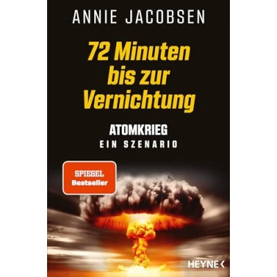 Abbildung von 72 Minuten bis zur Vernichtung: Atomkrieg ein Szenario Deutsche Ausgabe des New York Times Bestsellers Nuclear War