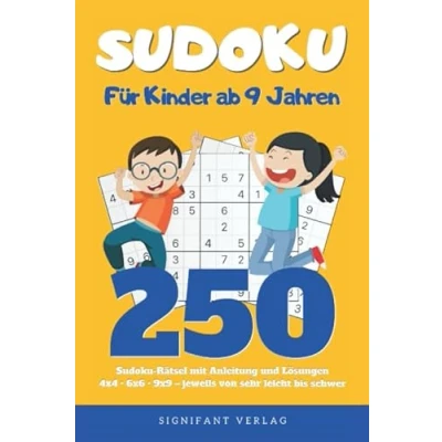 Abbildung von Sudoku Für Kinder ab 9 Jahren: 250 Rätsel mit Anleitung und Lösungen 4x4, 6x6, 9x9 jeweils von sehr leicht bis schwer