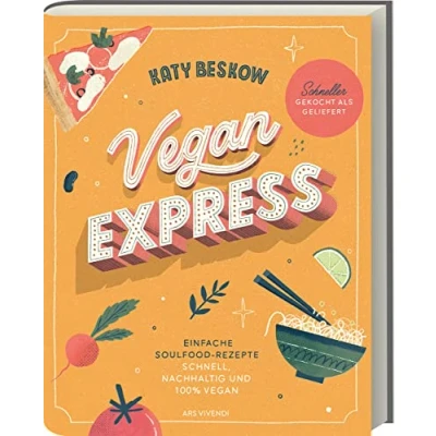 Abbildung von Vegan Express: Schnelle und köstliche pflanzliche Rezepte für stressfreie Genussmomente Entdecke die Vielfalt der veganen Küche im Eiltempo (Vegane Kochbücher Katy Beskow)