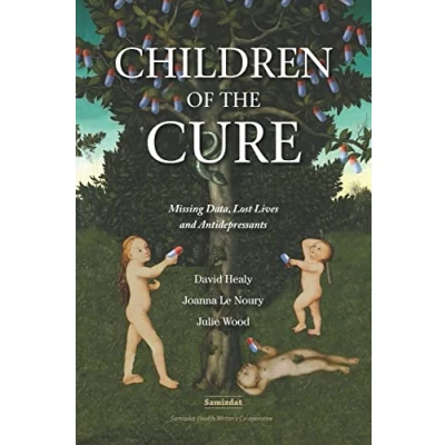 Abbildung von Children of the Cure: Missing Data, Lost Lives and Antidepressants