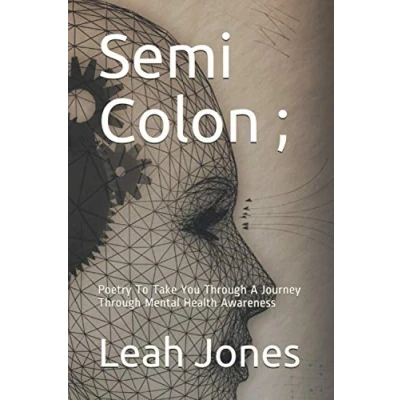 Abbildung von Semi Colon ;: Poetry To Take You Through A Journey Mental Health Awareness