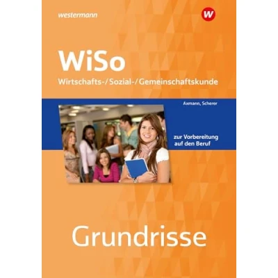 Abbildung von Grundrisse WiSo: Wirtschafts / Sozial Gemeinschaftskunde zur Vorbereitung auf den Beruf Arbeitsheft