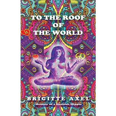 Abbildung von To the Roof of World: Memoir a Hashish Hippie