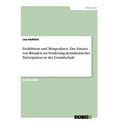 Abbildung von Erzählstein und Morgenkreis. der Einsatz von Ritualen zur Förderung demokratischer Partizipation in Grundschule