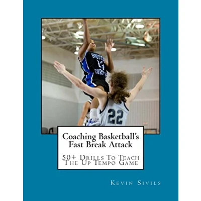 Abbildung von Coaching Basketball&#039;s Fast Break Attack: 50+ Drills to Teach the Up Tempo Game (Coaching Basketball Series, Band 6)