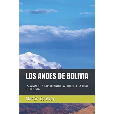Abbildung von LOS ANDES DE BOLIVIA: ESCALANDO Y EXPLORANDO LA CORDILLERA REAL BOLIVIA