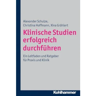 Abbildung von Klinische Studien erfolgreich durchführen: Ein Leitfaden und Ratgeber für Praxis Klinik