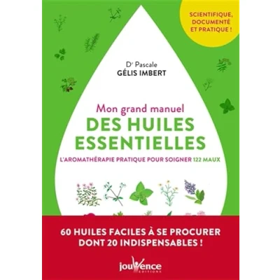 Abbildung von Mon grand manuel des huiles essentielles: L&#039;aromathérapie pratique pour soigner 122 maux