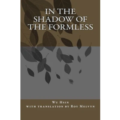 Abbildung von In the Shadow of Formless (The Lost Writings Wu Hsin, Band 3)