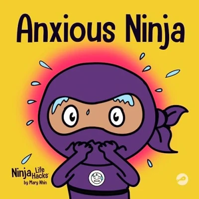 Abbildung von Anxious Ninja: A Children&#039;s Book About Managing Anxiety and Difficult Emotions (Ninja Life Hacks, Band 11)