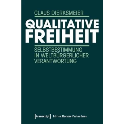 Abbildung von Qualitative Freiheit: Selbstbestimmung in weltbürgerlicher Verantwortung (Edition Moderne Postmoderne)