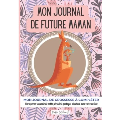 Abbildung von MON JOURNAL DE FUTURE MAMAN (KANGOUROU): CAHIER GROSSESSE à remplir semaine après SUIVI PRATIQUE ET COMPLET 130 PAGES EXCELLENT SOUVENIR À GARDER