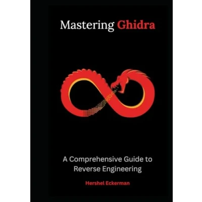 Abbildung von Mastering Ghidra: A Comprehensive Guide to Reverse Engineering