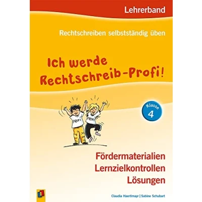 Abbildung von Ich werde Rechtschreib Profi! Klasse 4: Lehrerband: Fördermaterialien Lernzielkontrollen Lösungen Neuauflage 2017 (Rechtschreiben selbstständig üben)