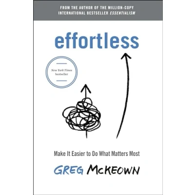 Abbildung von Effortless: Make It Easier to Do What Matters Most